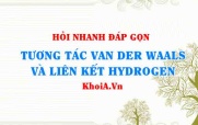 So sánh liên kết Hydrogen và tương tác Van De Waals, mạnh hay yếu hơn?